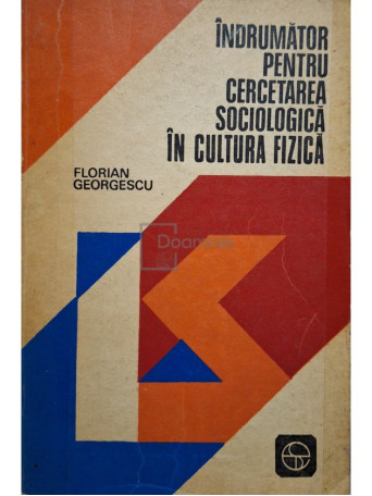 Florian Georgescu - Indrumator pentru cercetarea sociologica in cultura fizica - 1979 - Brosata