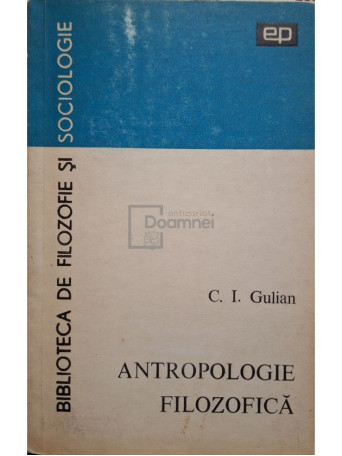 C. I. Gulian - Antropologie filozofica - 1972 - Brosata