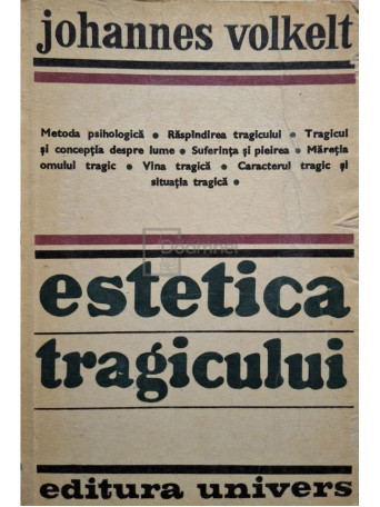 Johannes Volkelt - Estetica tragicului - 1978 - Brosata