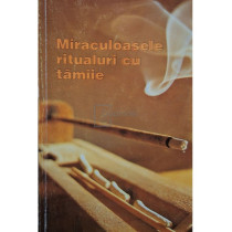 Miraculoasele ritualuri cu tamaie