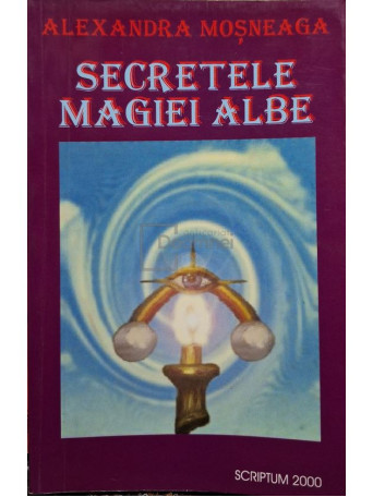 Alexandra Mosneaga - Secretele magiei albe - 1999 - Brosata