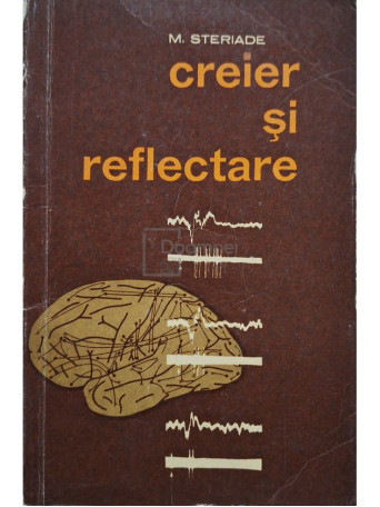 M. Steriade - Creier si reflectare - 1966 - Brosata