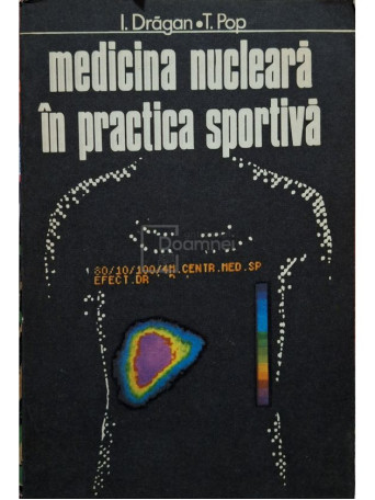 I. Dragan - Medicina nucleara in practica sportiva - 1977 - Brosata