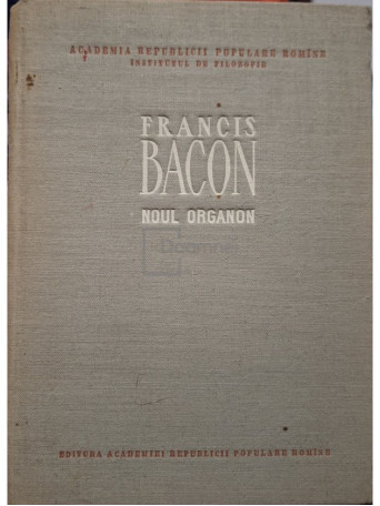 Francis Bacon - Noul organon - 1957 - Cartonata