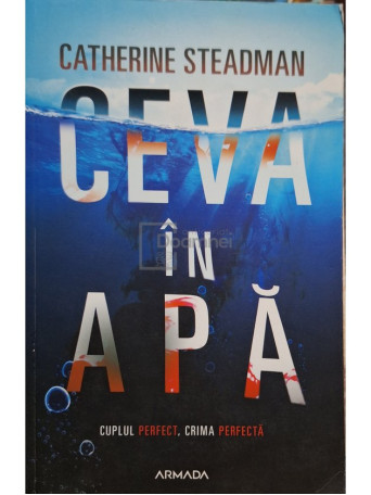 Catherine Steadman - Ceva in apa - 2019 - Brosata