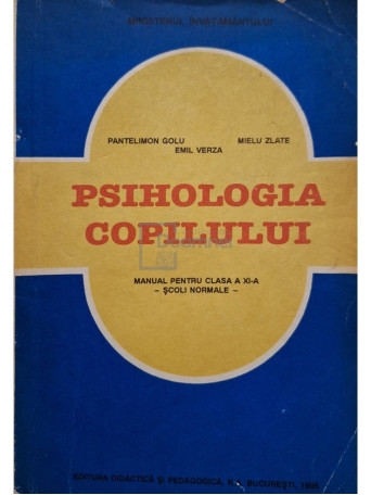 Pantelimon Golu - Psihologia copilului - Manual pentru clasa a XI-a - scoli normale - 1995 - Brosata