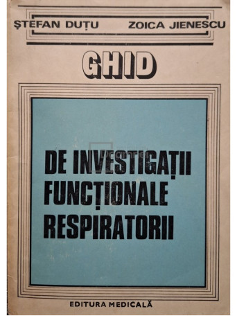 Stefan Dutu - Ghid de investigatii functionale respiratorii - 1984 - Brosata