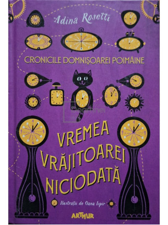 Adina Rosetti - Cronicile domnisoarei poimaine - Vremea vrajitoarei niciodata - 2019 - Cartonata