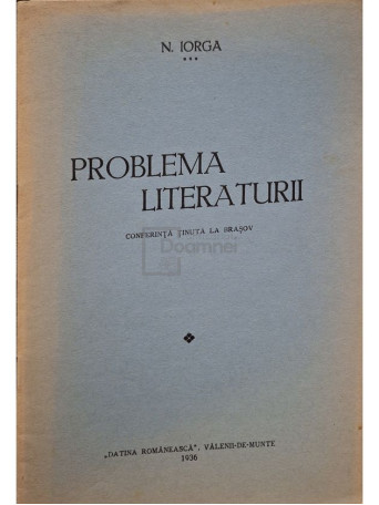 N. Iorga - Problema literaturii - Conferinta tinuta la Brasov - 1936 - Brosata