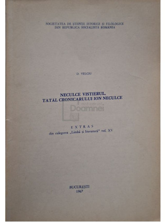 D. Velciu - Neculce Visitierul, tatal cronicarului Ion Neculce (semnata) - 1967 - Brosata