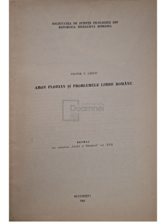 Victor V. Grecu - Aron Florian si problemele limbii romane (semnata) - 1968 - Brosata