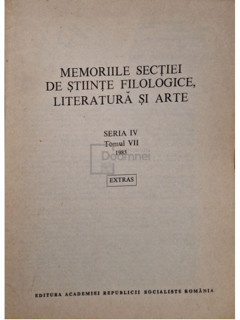 Memoriile sectiei de stiinte filologice, literatura si arte, seria IV, tomul VII (semnata) - 1985 - Brosata