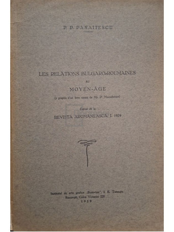 P. P. Panaitescu - Les relations bulgaro-roumaines au moyen-age - 1929 - Brosata