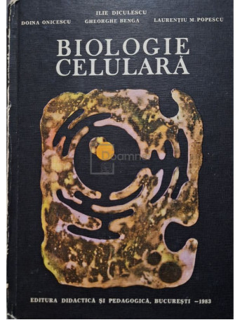 Ilie Diculescu - Biologie celulara - 1983 - Cartonata