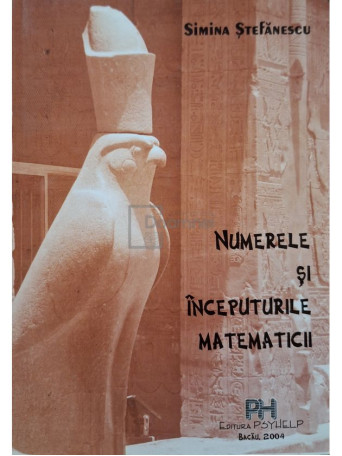 Simina Stefanescu - Numerele si inceputurile matematicii (semnata) - 2004 - Brosata