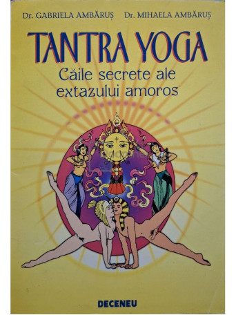 Mihaela Ambarus - Tantra yoga - Caile secrete ale extazului amoros - 1995 - Brosata