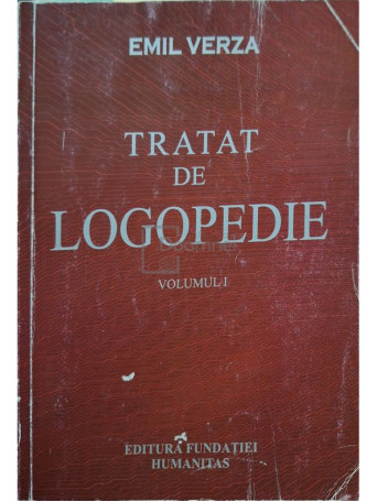 Emil Verza - Tratat de logopedie, vol. 1 - 2003 - Brosata