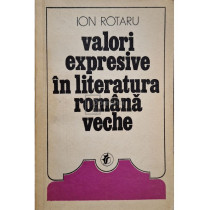 Valori expresive in literatura romana veche (semnata)