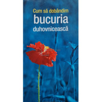 Cum sa dobandim bucuria duhovniceasca