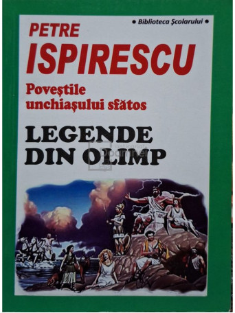 Petre Ispirescu - Povestile unchiasului sfatos - Legende din Olimp - 2012 - Brosata