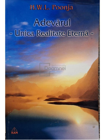 H. W. L. Poonja - Adevarul, vol. 1 - Unica realitate eterna - 2002 - Brosata