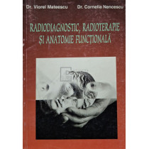 Radiodiagnostic, radioterapie si anatomie functionala