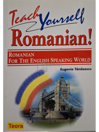 Eugenia Tanasescu - Teach yourself romanian! - 2016 - Brosata