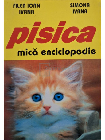 Filea Ioan Ivana - Pisica, mica enciclopedie - 1999 - Brosata