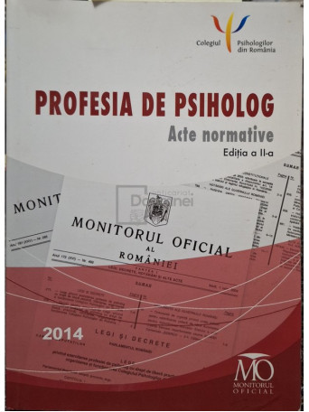 Profesia de psiholog - Acte normative, editia a II-a - 2014 - Brosata