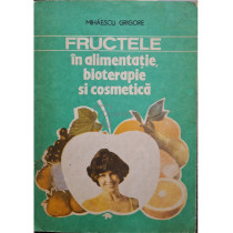 Fructele in alimentatie, bioterapie si cosmetica