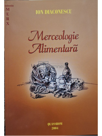 Ion Diaconescu - Merceologie alimentara - 2004 - Brosata