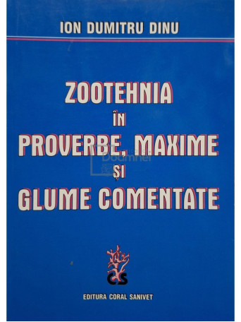 Ion Dumitru Dinu - Zootehnia in proverbe, maxime si glume comentate - 2002 - Brosata