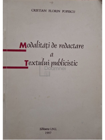 Cristian Florin Popescu - Modalitati de redactare a textului publicistic - 1997 - Brosata