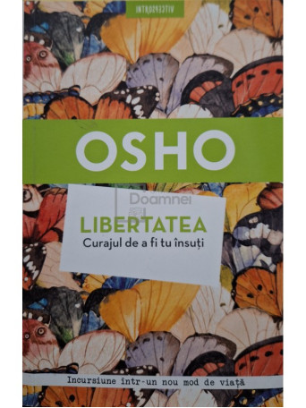 Osho - Libertatea - Curajul de a fi tu insuti - 2018 - Brosata