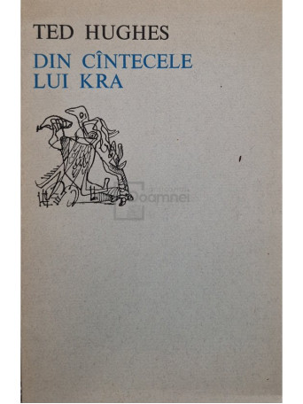 Ted Hughes - Din cantecele lui Kra - 1977 - Brosata