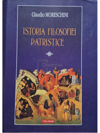 Claudio Moreschini - Istoria filosofiei patristice - 2009 - Cartonata