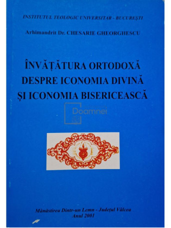 Chesarie Gheorghescu - Invatatura Ortodoxa despre Iconomia Divina si Iconomia Bisericeasca - 2001 - Brosata