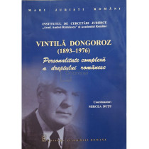 Vintila Dongoroz - Personalitate complexa a dreptului romanesc (1893-1976)