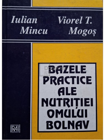 Iulian Mincu - Bazele practice ale nutritiei omului bolnav in spital si ambulatoriu - 1995 - Cartonata