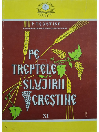 Teoctist - Pe treptele slujirii crestine, vol. XI (semnata) - 2001 - Cartonata