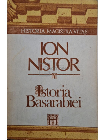 Ion Nistor - Istoria Basarabiei - 1991 - Brosata