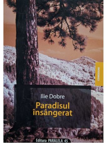 Ilie Dobre - Paradisul insangerat (semnata) - 2009 - Brosata