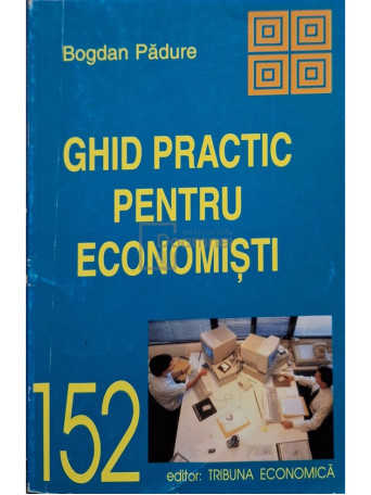 Bogdan Padure - Ghid practic pentru economisti - 2000 - Brosata