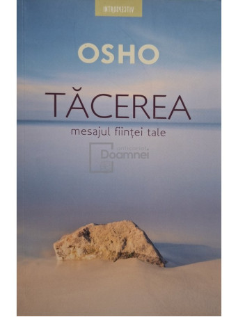 Osho - Tacerea - Mesajul fiintei tale - 2019 - Brosata