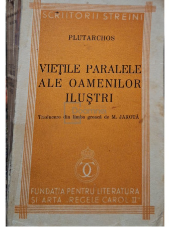 Plutarchos - Vietile paralele ale oamenilor ilustri - 1938 - Brosata