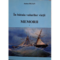 In bataia valurilor vietii - Memorii, vol. 1 (semnata)