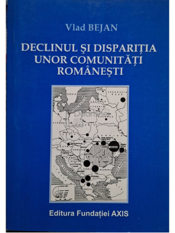 Vlad Bejan - Declinul si disparitia unor comunitati romanesti - 2006 - Brosata