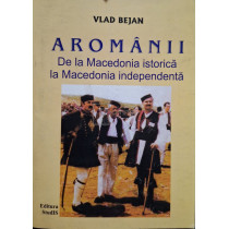 Aromanii - De la Macedonia istorica la Macedonia independenta (semnata)