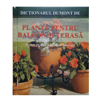 Dictionarul Dumont de plante pentru balcon si terasa