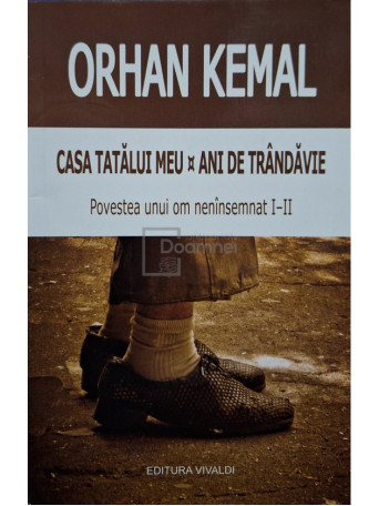 Orhan Kemal - Casa tatalui meu - Ani de trandavie - 2015 - Brosata